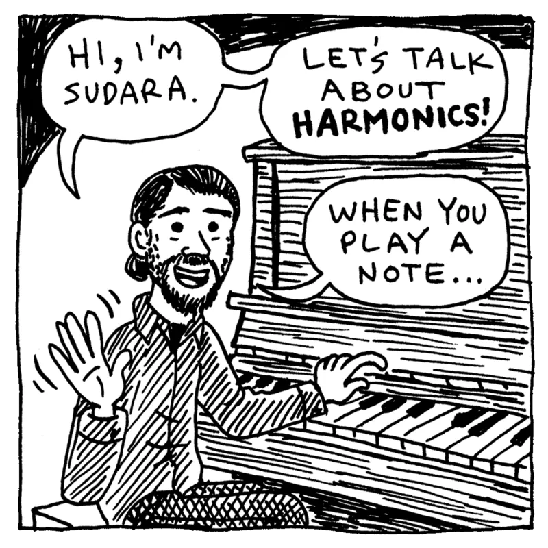 Sudara waves from a piano: ‘Hi, I'm Sudara. Let's talk about harmonics! When you play a note…’